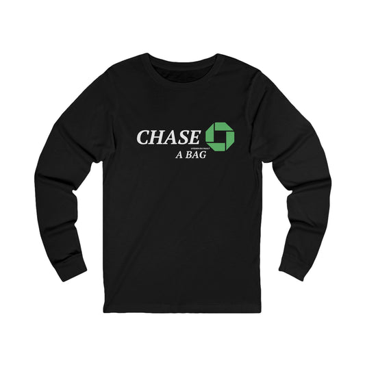 Chase A Bag Unisex Long Sleeve Tee - Casual Motivational Shirt